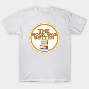 The Book Was Better T-Shirt